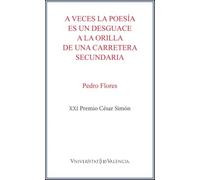 A veces la poesía es un desguace a la orilla de una carretera secundaria: XXI (Premio César Simón de Poesía)