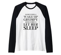 A Veces me Despierto gruñón A Veces la dejo Dormir Gracioso Camiseta Manga Raglan