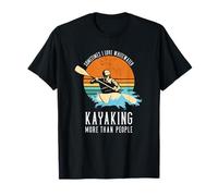 A Veces me Encanta el Kayak en Aguas bravas más Que la Gente Camiseta