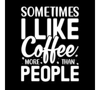 A veces me gusta más el café que la gente. Calcomanías de vinilo para murales y paredes 52x67.5cm Impermeable Blanco