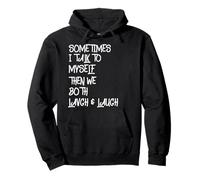 A Veces me Hablo a mí Mismo y los Dos Nos reímos y Nos reímos de Forma Graciosa Sudadera con Capucha