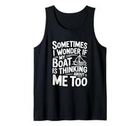 A Veces me pregunto si mi Barco también Piensa en mí Camiseta sin Mangas