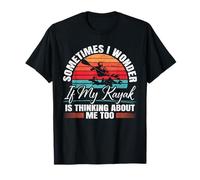 A Veces me pregunto si mi Kayak también está Pensando en mí Camiseta