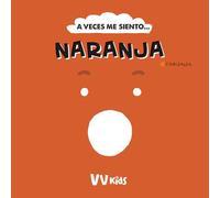 A VECES ME SIENTO... NARANJA (VVKIDS) (Vvkids Momentos Y Emociones)