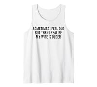 A Veces me Siento Viejo, Pero Luego me doy Cuenta de Que mi Esposa es Mayor Camiseta sin Mangas