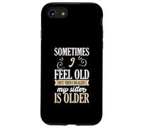 A Veces me Siento Viejo, Pero Luego me doy Cuenta de Que mi Hermana es Mayor Carcasa para iPhone SE (2020) / 7/8