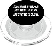 A Veces me Siento Viejo, Pero Luego me doy Cuenta de Que mi Hermana es Mayor PopSockets PopGrip para MagSafe