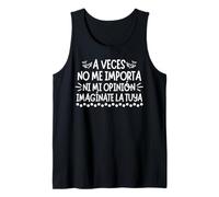 A Veces no me Importa ni mi opinión imagínate la Tuya Humor Camiseta sin Mangas