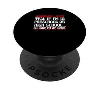 A Veces no Puedo Saber si Estoy en Preescolar Gracioso Estoy en el Trabajo PopSockets PopGrip Adhesivo