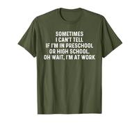 A veces no puedo saber si estoy en preescolar o secundaria Camiseta