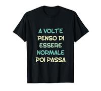 A Veces pienso Que Soy Normal y Luego Pasa en Italiano Camiseta