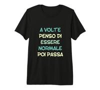 A Veces pienso Que Soy Normal y Luego Pasa en Italiano Camiseta Premium
