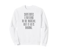 A Veces pretendo ser Normal, Pero se vuelve Aburrido - Divertido Sudadera