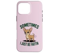 A Veces Solo Hay Que tirarse un Pedo, Humor Divertido de Chihuahua Carcasa para iPhone 16 Pro MAX