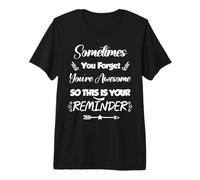 A Veces te olvidas de Que Eres increíble, ASÍ Que ES Inspirador Camiseta Premium