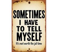 A Veces Tengo Que Decirme A Mí Mismo Que No Vale La Pena IR A La Cárcel Letrero De Metal Vintage Cartel De Chapa Decoración Cartel De Metal para Pub Cafetería Granja 20X30Cm