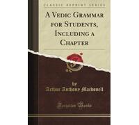 A Vedic Grammar for Students, Including a Chapter (Classic Reprint)