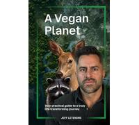 A Vegan Planet: Your guide to a life transforming journey.
