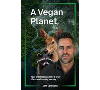 A Vegan Planet: Your guide to a life transforming journey.