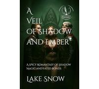 A Veil of Shadow and Ember: A Spicy Romantasy of Shadow Magic and Fated Bonds (Elderglow Chronicles)