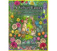 A Velvet Easter: A Regency Adult Coloring Book of Festive Spring Scenes (Regency Traditions Velvet)