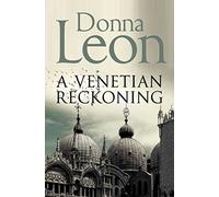 A Venetian Reckoning: Donna Leon (Commissario Brunetti, 4)