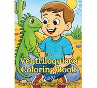 A Ventriloquist's Coloring Book: A to Z Puppets and Ventriloquism Activities for Kids (Exploring Ideas A to Z)