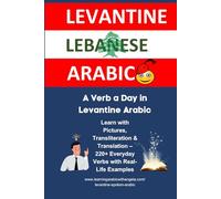 A Verb a Day in Levantine Arabic: Learn with Pictures, Transliteration & Translation - 220+ Everyday Verbs with Real-Life Examples (Learn Levantine Lebanese Colloquial or Spoken Arabic)