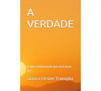 A VERDADE: A única informação que você deve ter !