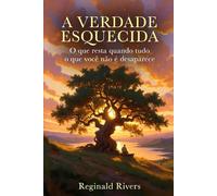 A Verdade Esquecida: O romance que vai lembrar quem você realmente é