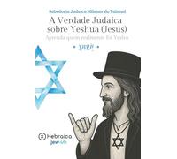 A Verdade Judaica sobre Yeshua (Jesus): A Sabedoria Milenar do Talmude