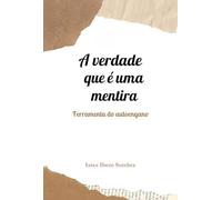 A verdade que é uma mentira - Ferramenta do autoengano