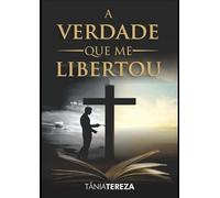 A Verdade Que Me Libertou