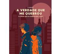 A Verdade Que Me Quebrou (O Amor Que Eu Não Soube Viver)