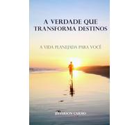A Verdade que Transforma Destinos: A Vida Planejada para Você