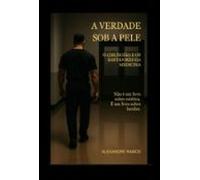 A Verdade Sob A Pele (ebook)