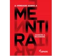 A Verdade Sobre A Mentira (ebook)