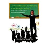 A Verdade Sobre Os Homens Na Educação Infantil (ebook)