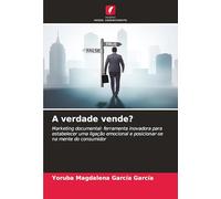 A verdade vende?: Marketing documental: ferramenta inovadora para estabelecer uma ligação emocional e posicionar-se na mente do consumidor