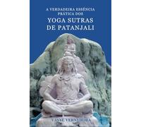 A verdadeira essência prática dos Yoga Sutras de Patanjali