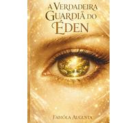 A Verdadeira Guardiã do Éden