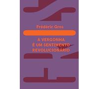 A vergonha. e um sentimento revolucionario (Em Portugues do Brasil)