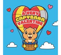 A Very Capybara Valentine: Cute Valentine’s Day Coloring Book for Kids Ages 4-8: Kawaii Capybara and Heart Illustrations for Toddlers and Children, Large Simple Designs