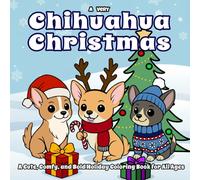 A Very Chihuahua Christmas: A Cute, Comfy, and Bold Holiday Coloring Book for All Ages