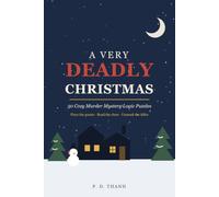 A Very Deadly Christmas: 50 Cozy Murder Mystery Logic Puzzles for Adults - A Christmas Deduction Puzzle Book