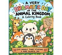 A Very Dramatic Day In The Animal Kingdom: Coloring Book
