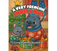 A Very Frenchie Christmas: Cozy Holiday Scenes to Color