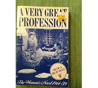 A Very Great Profession: The Womans' Novel 1914 -39