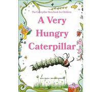 A Very Hungry Caterpillar: The Caterpillar Storybook for Children
