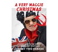 A Very Maggie Christmas: (Johnny Meets The Ghost Of Margaret Thatcher) (Johnny Two Kebabs)